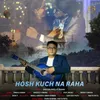 About Hosh Kuch Na Raha Song